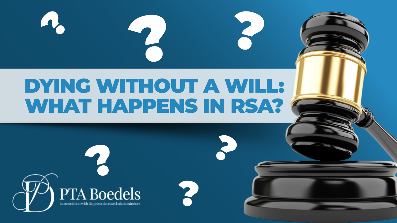 Dying Without a Will (Intestate)- What Happens in RSA?